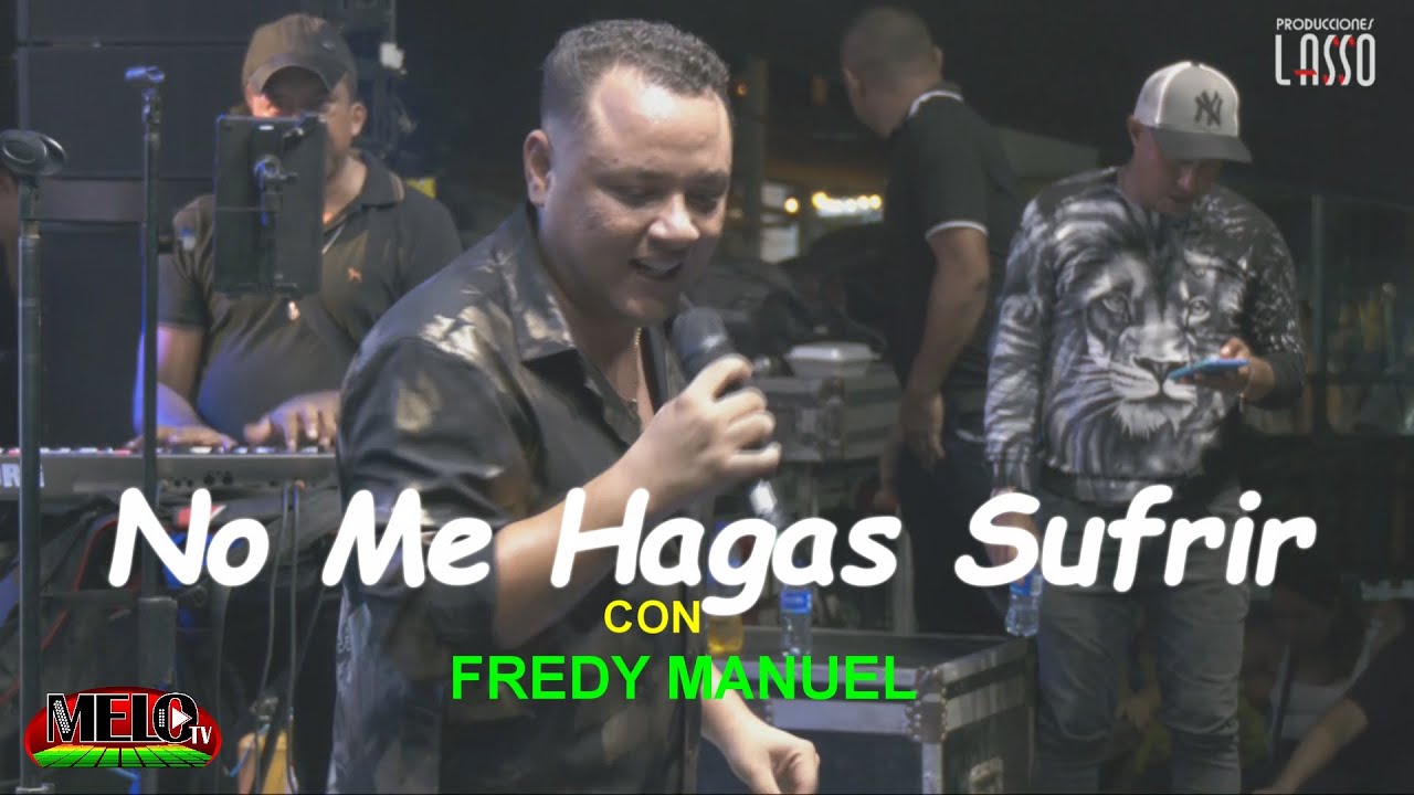 No Me Hagas Sufrir, Fredy Manuel y Su Orq (En Vivo) 2024 - YouTube