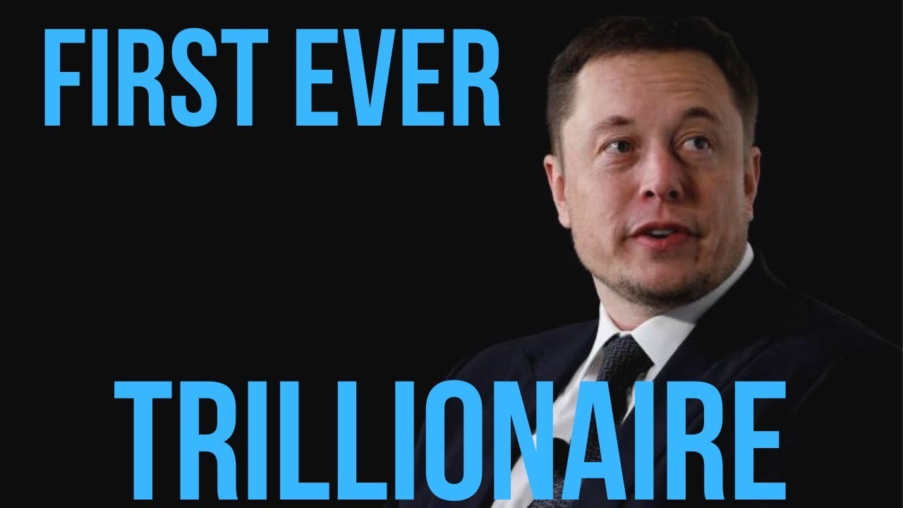 Why Elon Musk Can Be The World's First Trillionaire YouTube