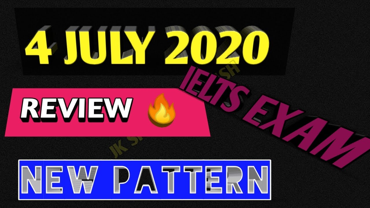 4th JULY 2020 IELTS EXAM REVIEW || LATEST UPDATE ABOUT NEW PATTERN  👍