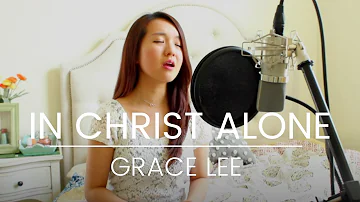 In Christ Alone - Grace Lee - Happy Easter!