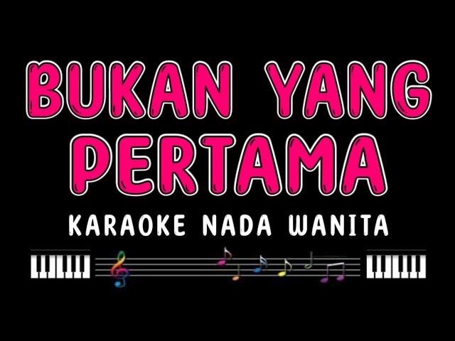 BUKAN YANG PERTAMA - Karaoke Nada Wanita [ MEGA MUSTIKA ] class=