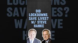 Did Lockdowns Save Lives With Steve Hanke