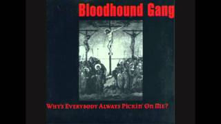 Bloodhound Gang - Whys Everybody Always Pickin On Me? (Greek Salad Mix)