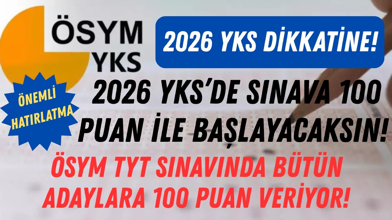 👉2026 YKS SINAVINA 100 PUAN İLE BAŞLAYACAKSIN | ÖSYM BÜTÜN ADAYLARA 100 PUAN VERİYOR! #2026yks #ayt