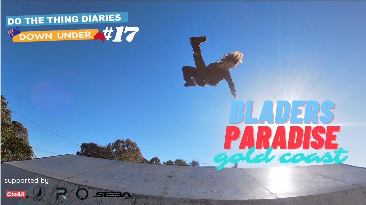 DO THE THING DIARIES #17 Bladers Paradise / Gold Coast