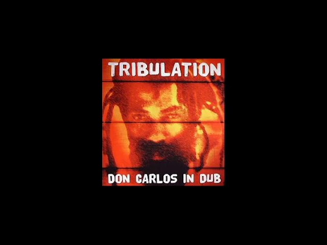 Don Carlos - Tribulation Dub