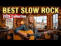People Are Replaying These Slow Rock Hits 2026 🔥 Best Classics