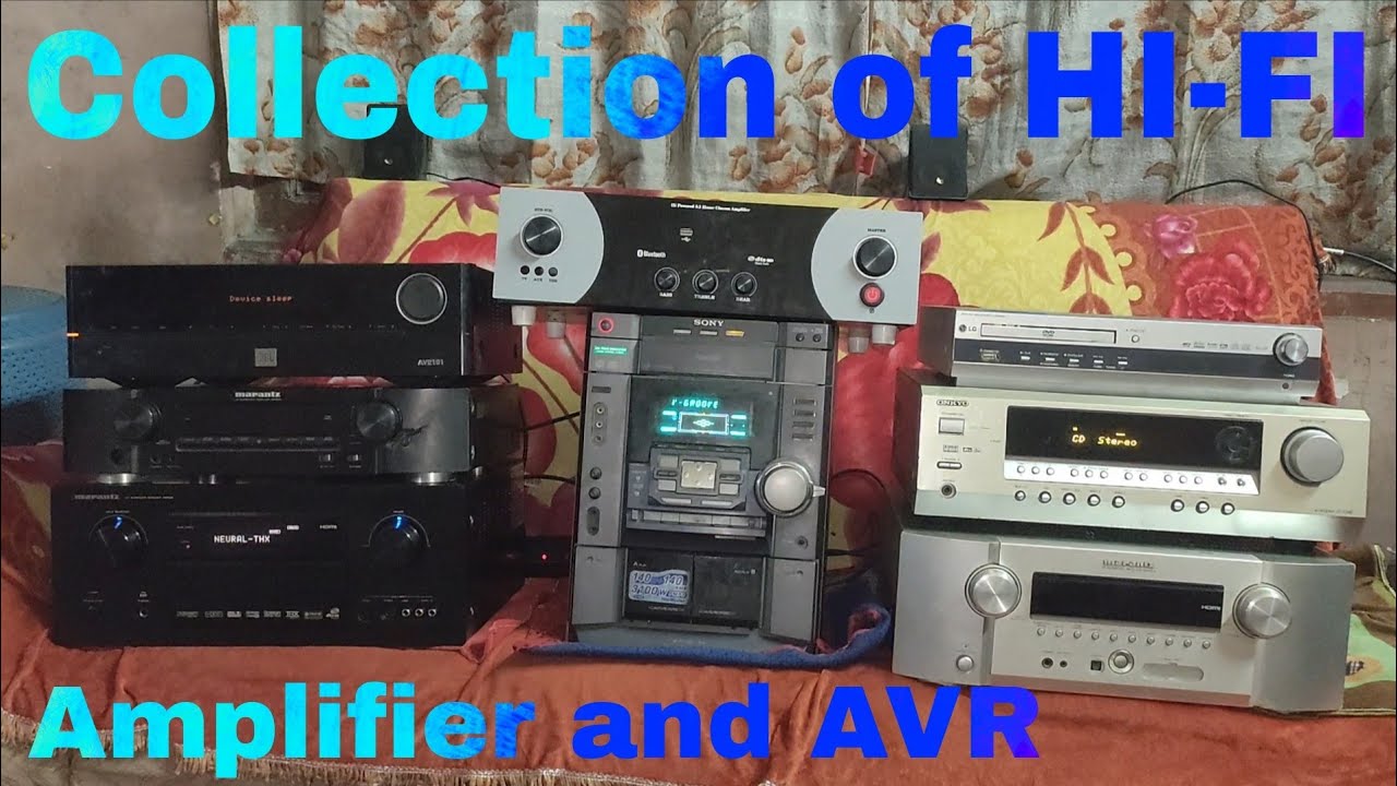 Hi-Fi amplifier and AVR collection till date - Marantz, Onkyo, JBL, LG and Sony 