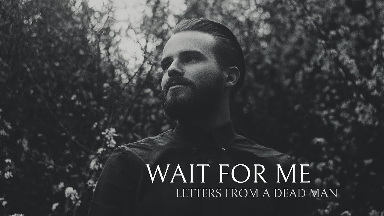 Letters From a Dead Man | Wait For Me [Official Video] - YouTube