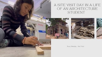 A site visit day in a life of an architecture student | Quaintprism | Architecture student