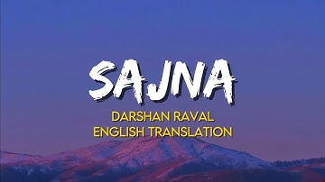 Sajna - Darshan Raval, Aditya Gadhvi & Hansika Pareek | (English Translation Lyrics)