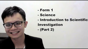 - Form 1- Science- Introduction to Scientific Investigation - (Part 2)