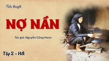 Nghe truyện: NỢ NẦN - Tập 2 (Hết) - Tác giả: Nguyễn Công Hoan