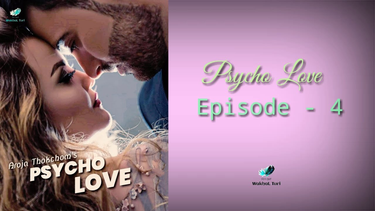 Pyscho Love Epi.4 | Divya Akoijam | Aroja Thokchom