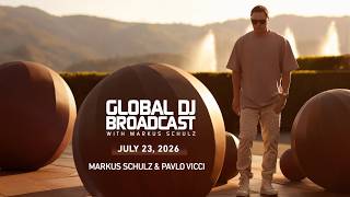 Global DJ Broadcast with ‪Markus Schulz & Pavlo Vicci (July 23, 2026)