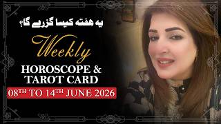 Weekly Horoscope From 08th to 14th June 2026, Ye Hafta kaisa Rahe Ga, Tarot Card, Sadia Arshad
