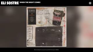 Eli Sostre - When the Night Comes (Audio)