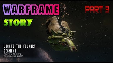 Warframe part 3 gameplay story -LOCATE THE FOUNDRY SEGMENT#warframestory #spacefight #X #fullgame