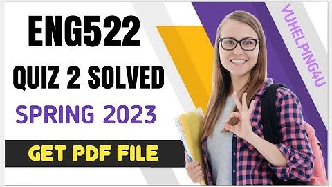 ENG522 Quiz 2 File 2 Solved Spring 2023/ Eng522 Quiz 2 Spring 2023/ Eng522 Quiz 2 Solution 2023