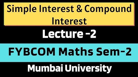 FYBCOM Maths Semester 2 Simple Interest & Compound Interest IDOL Mumbai University 2021 part 2