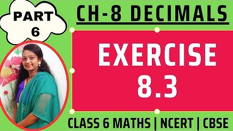 Exercise 8.3 | Decimals - Chapter 8 | Class 6 NCERT Maths | Part 6