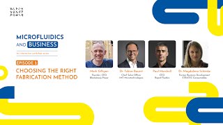 Microfluidics and Business - Episode 3: Choosing The Right Fabrication Method
