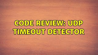 Code Review: UDP timeout detector