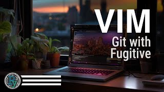 vim tutorial part6 fugitive