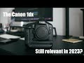 Still Relevant In 2023 The Canon 1dx