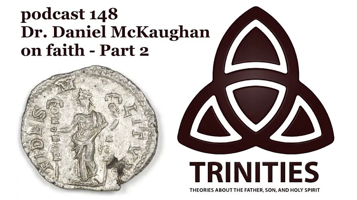 Dr. Daniel McKaughan on faith - Part 2 - trinities...