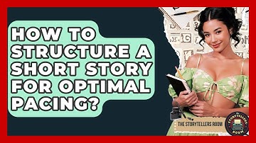 How To Structure A Short Story For Optimal Pacing? - The Storytellers Room