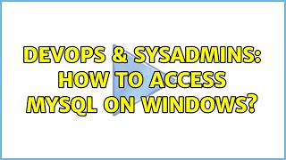 Famous DevOps & SysAdmins: How to access MySQL on Windows? Wealth