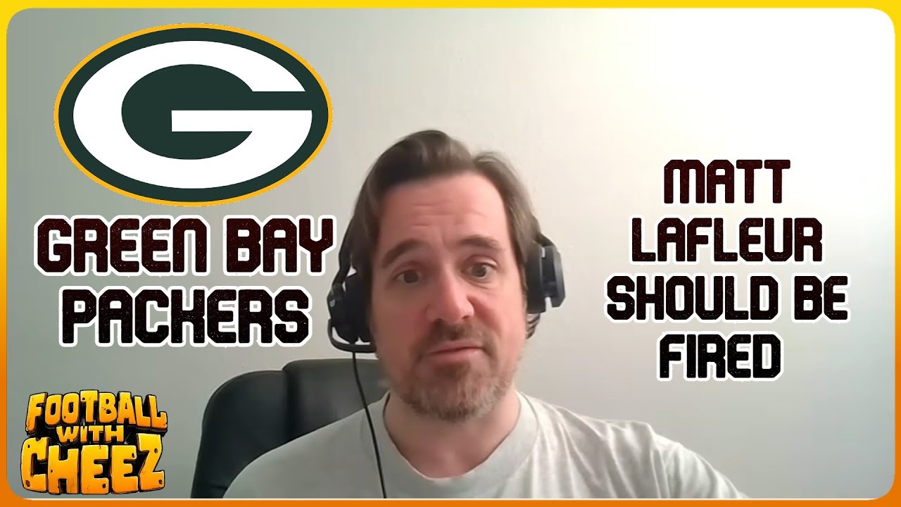MATT LAFLEUR SHOULD BE FIRED AS HEAD COACH OF THE GREEN BAY PACKERS
