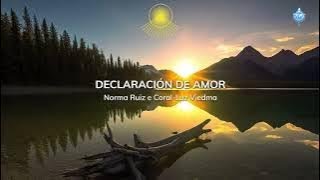 DECLARACIÓN de AMOR  (Autor: Norma Ruiz y Coral-Luz Viedma)