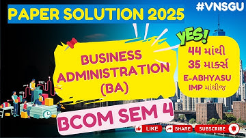 🔥 VNSGU | BCOM SEM 4 📚 | BUSINESS ADMINISTRATION (BA) 📈 | PAPER SOLUTION APRIL 25