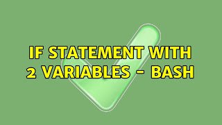 If Statement with 2 Variables - Bash (2 Solutions!!)