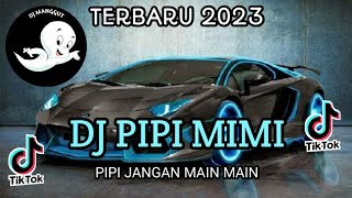 DJ PIPI MIMI || PIPI JANGAN MAIN MAIN || BY DJ DIDIT || VIRAL TERBARU 2023