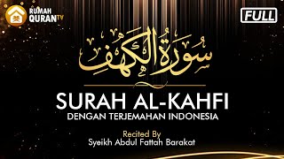 Surah Al Kahfi Merdu Dengan Terjemahan Bahasa Indonesia - Syeikh Abdul Fattah Barakat