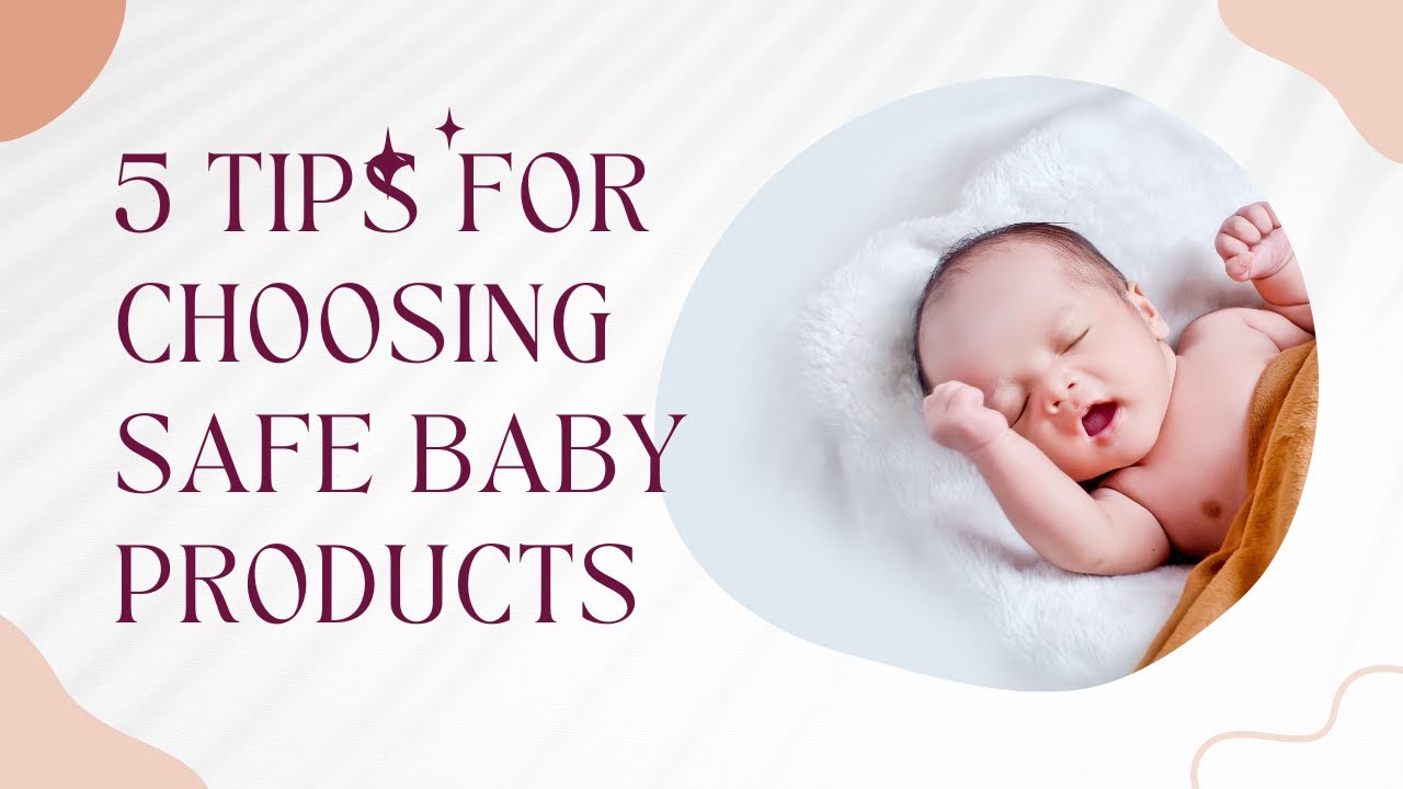 5 tips for choosing safe baby products YouTube