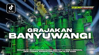 DJ GRAJAKAN BANYUWANGI || BASS MBEROT || VIBES KARNAVAL 2023 || DENI CANDRA PRODUCTION