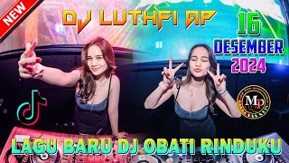 DJ OBATI RINDUKU X TANTE CULIK AKU DONG VIRAL DJ LUTHFI AP 16 DESEMBER 2024 DJ PEKABARU