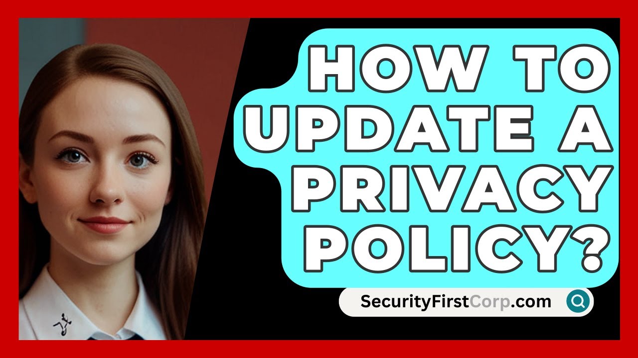 How To Update A Privacy Policy? - SecurityFirstCorp.com