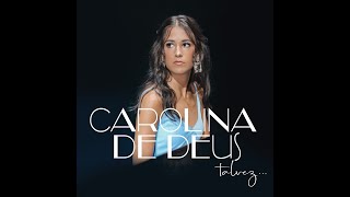 Video thumbnail of "Carolina de Deus - Talvez..."