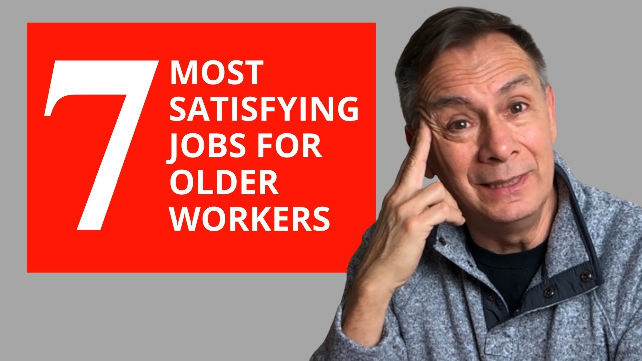 The 7 Most Satisfying Jobs for Older Workers YouTube