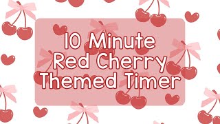 10 Minute Timer - Red Cherry Theme - Calm Ending Chime Notification - Red Coquette Cherry Aesthetic