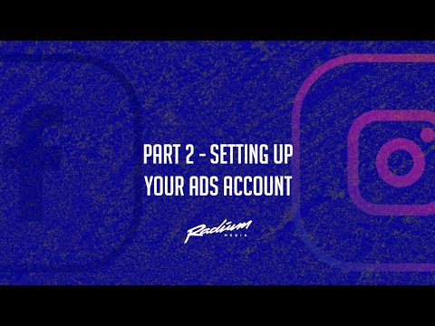Part 2 - Setting up your ads account