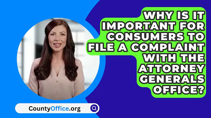 Why Is It Important For Consumers To File A Complaint With The Attorney Generals Office?