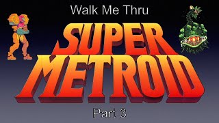 Walk Me Thru Super Metroid Part 3