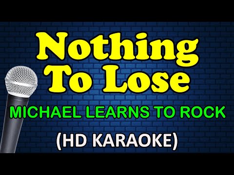 NOTHING TO LOSE - Michael Learns To Rock (HD Karaoke)