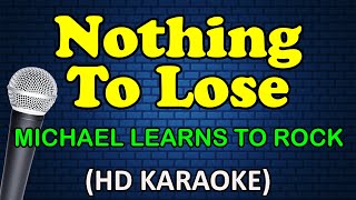 NOTHING TO LOSE - Michael Learns To Rock HD Karaoke